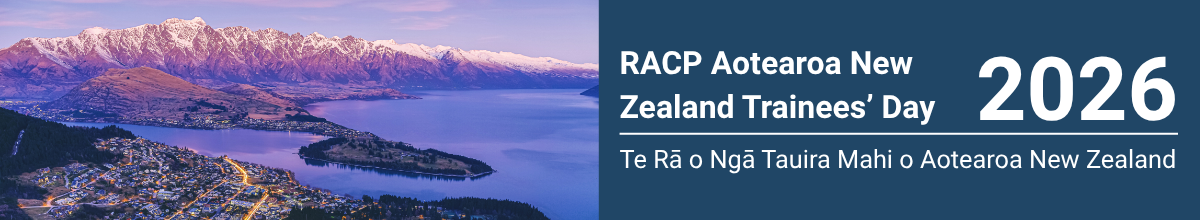 RACP Aotearoa New Zealand Trainees' Day 2026 — Te Rā o Ngā Tauira Mahi o Aotearoa New Zealand