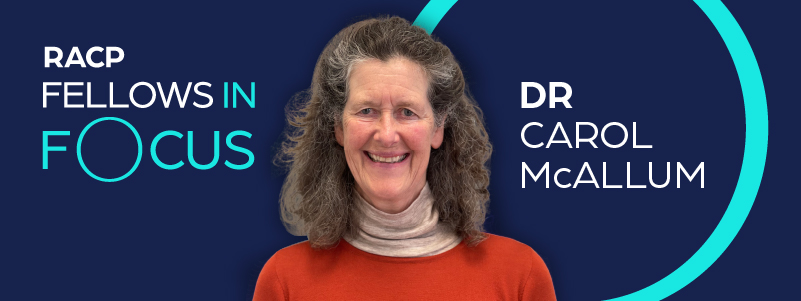 RACP Fellows in Focus Dr Carol McAllum RACP Fellows in Focus Dr Carol McAllum