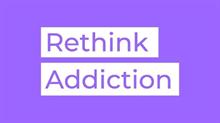 rethink addiction