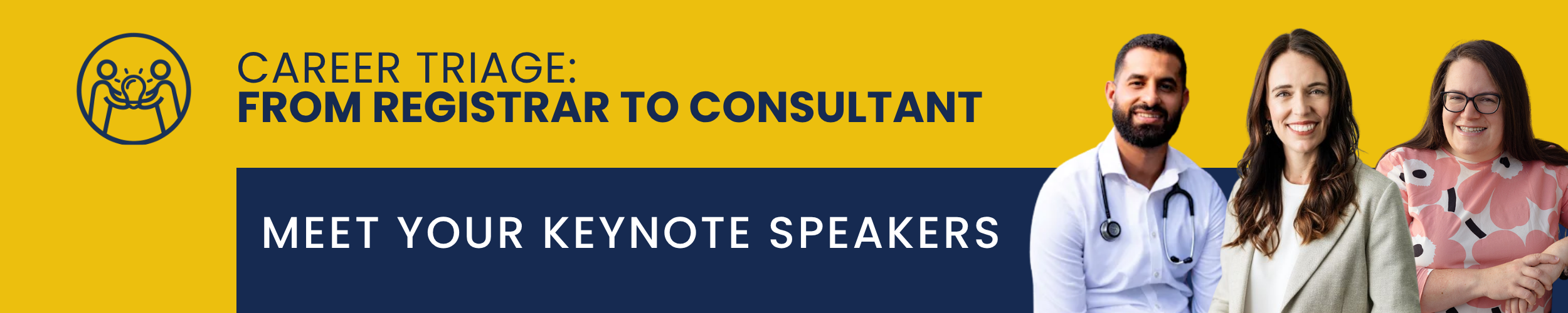 Career Triage Conference Keynote Speakers | Jacinda Ardern, Dr Ruth Mitchell and Dr Daniel Nour