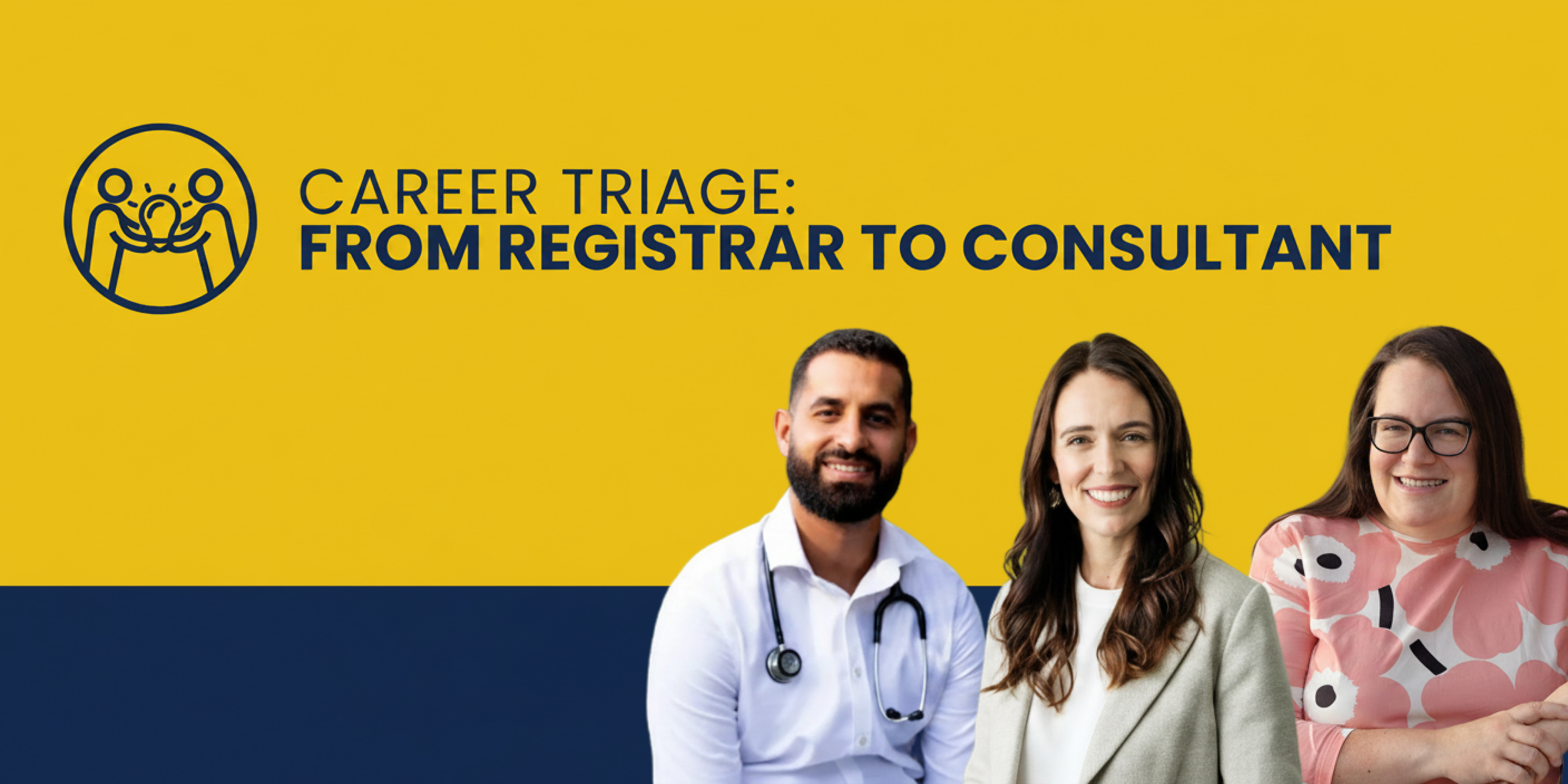 Career Triage Conference Keynote Speakers | Jacinda Ardern, Dr Ruth Mitchell and Dr Daniel Nour