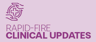 Rapid Fire Clinical Updates